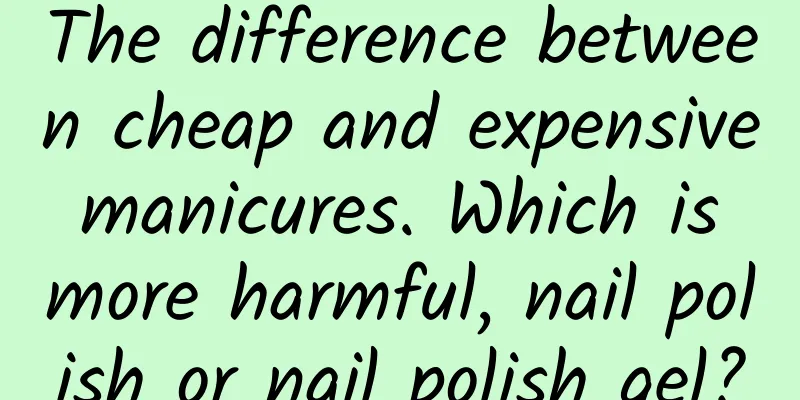 The difference between cheap and expensive manicures. Which is more harmful, nail polish or nail polish gel?