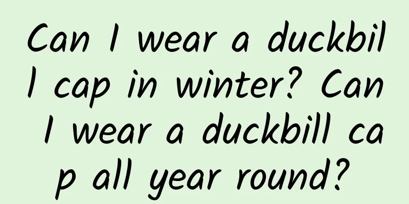 Can I wear a duckbill cap in winter? Can I wear a duckbill cap all year round?