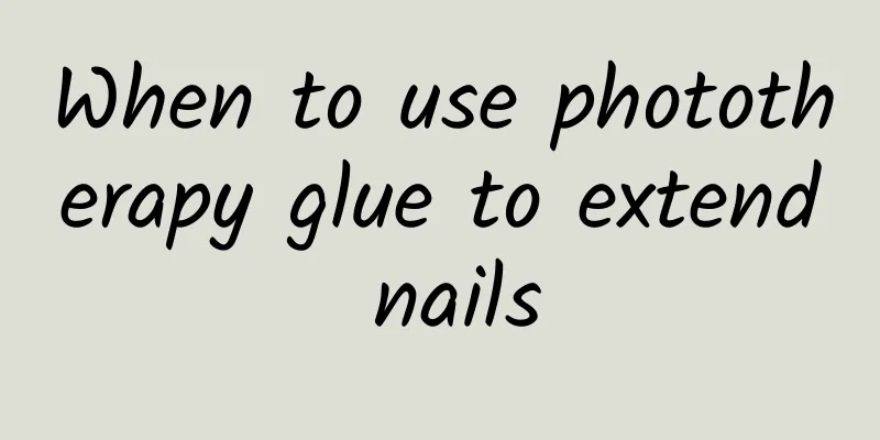 When to use phototherapy glue to extend nails