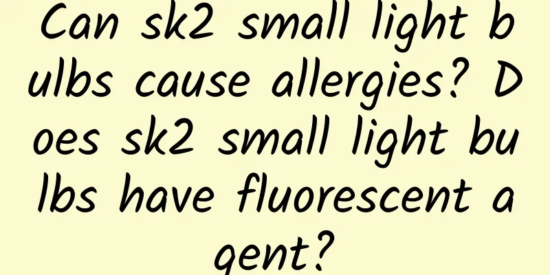 Can sk2 small light bulbs cause allergies? Does sk2 small light bulbs have fluorescent agent?