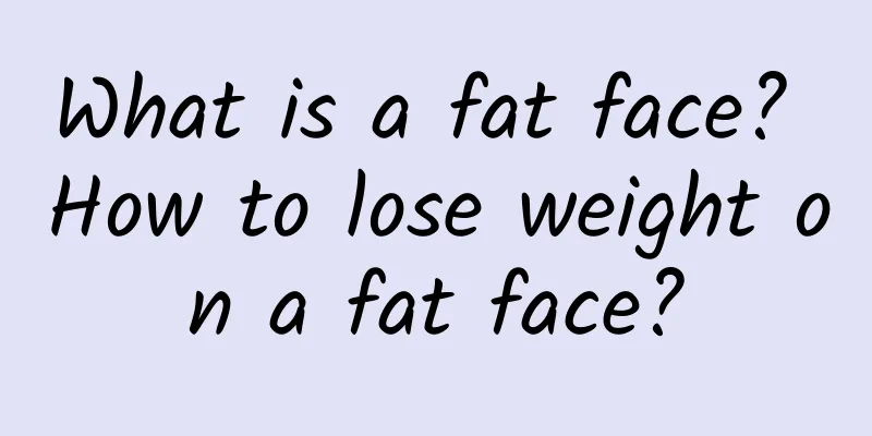 What is a fat face? How to lose weight on a fat face?
