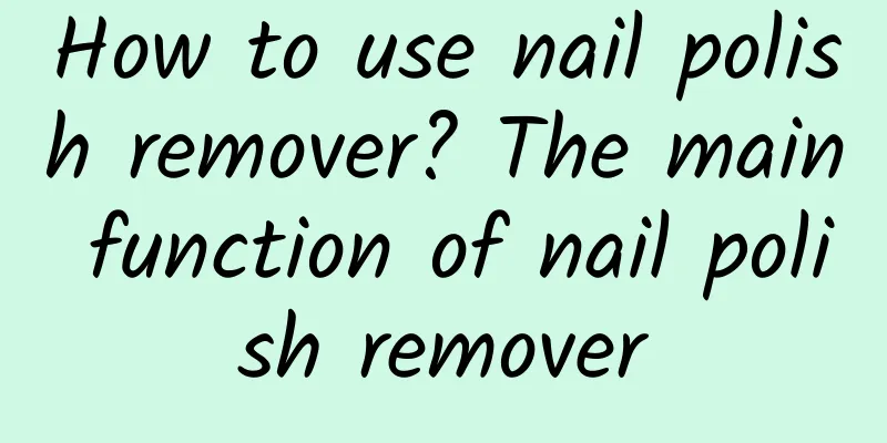 How to use nail polish remover? The main function of nail polish remover