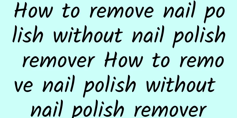 How to remove nail polish without nail polish remover How to remove nail polish without nail polish remover