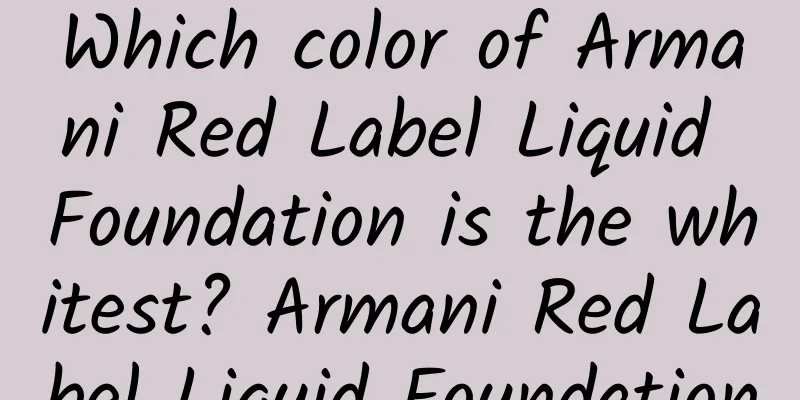 Which color of Armani Red Label Liquid Foundation is the whitest? Armani Red Label Liquid Foundation
