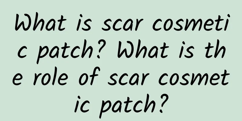 What is scar cosmetic patch? What is the role of scar cosmetic patch?