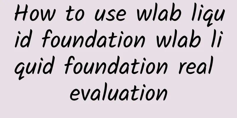 How to use wlab liquid foundation wlab liquid foundation real evaluation