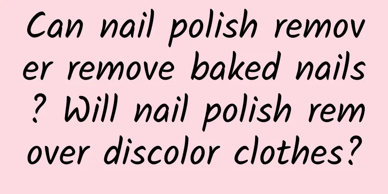 Can nail polish remover remove baked nails? Will nail polish remover discolor clothes?