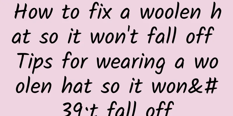 How to fix a woolen hat so it won't fall off Tips for wearing a woolen hat so it won't fall off