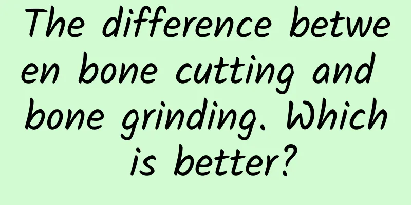 The difference between bone cutting and bone grinding. Which is better?