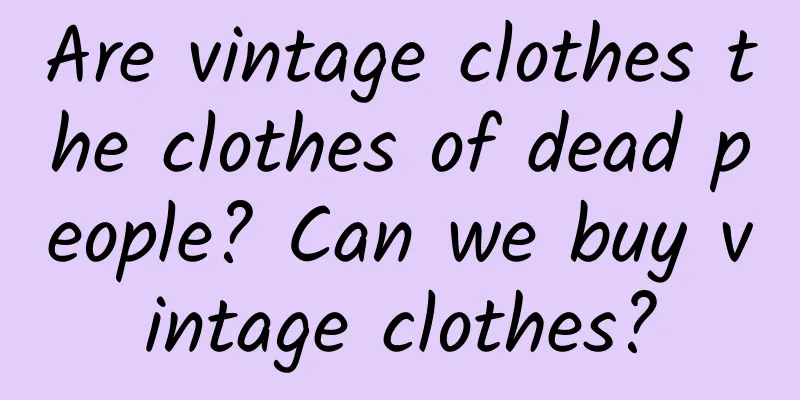 Are vintage clothes the clothes of dead people? Can we buy vintage clothes?
