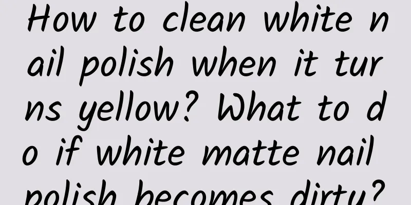 How to clean white nail polish when it turns yellow? What to do if white matte nail polish becomes dirty?