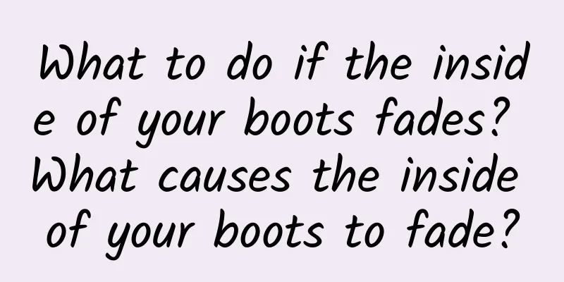 What to do if the inside of your boots fades? What causes the inside of your boots to fade?