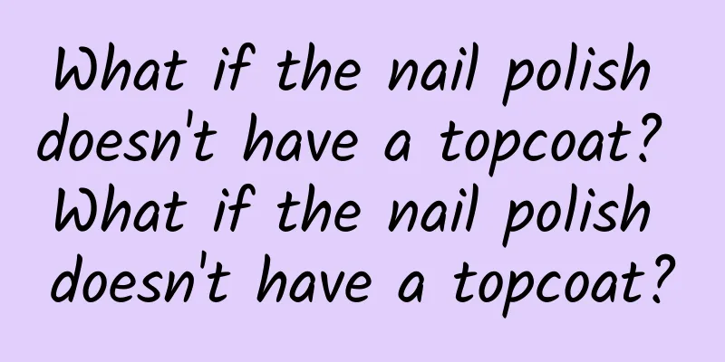 What if the nail polish doesn't have a topcoat? What if the nail polish doesn't have a topcoat?