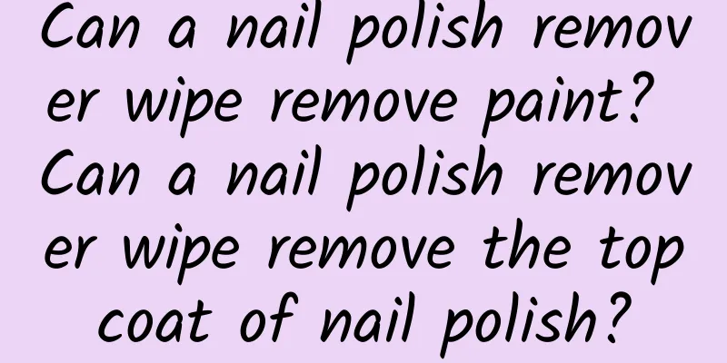 Can a nail polish remover wipe remove paint? Can a nail polish remover wipe remove the topcoat of nail polish?