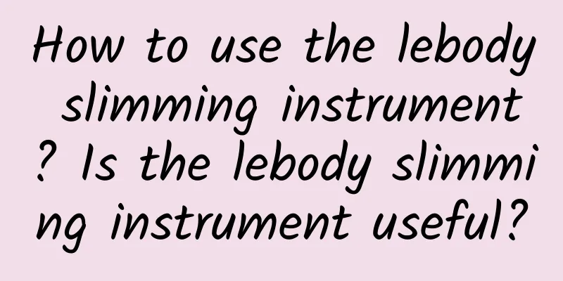 How to use the lebody slimming instrument? Is the lebody slimming instrument useful?