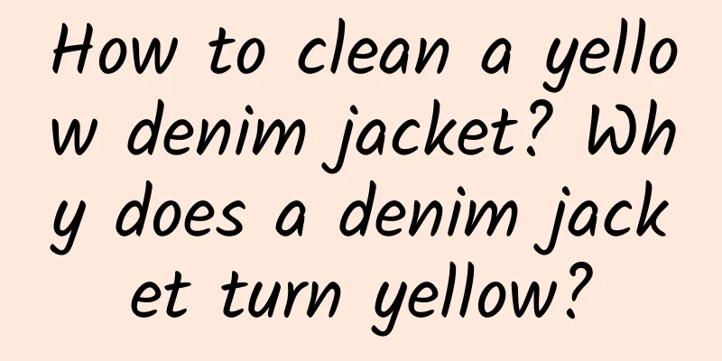 How to clean a yellow denim jacket? Why does a denim jacket turn yellow?