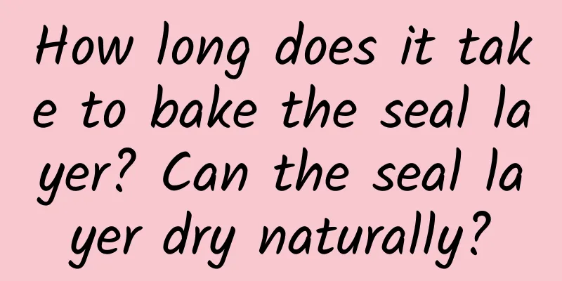 How long does it take to bake the seal layer? Can the seal layer dry naturally?