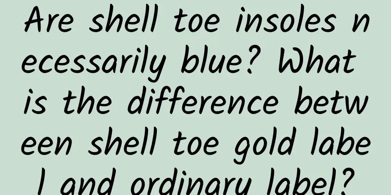Are shell toe insoles necessarily blue? What is the difference between shell toe gold label and ordinary label?