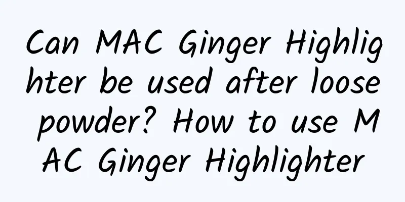 Can MAC Ginger Highlighter be used after loose powder? How to use MAC Ginger Highlighter