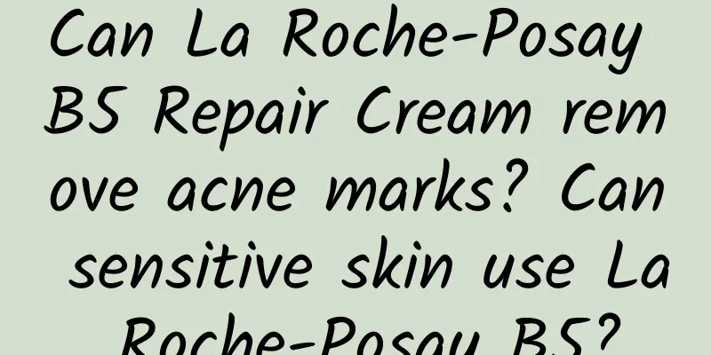 Can La Roche-Posay B5 Repair Cream remove acne marks? Can sensitive skin use La Roche-Posay B5?