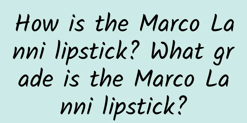 How is the Marco Lanni lipstick? What grade is the Marco Lanni lipstick?