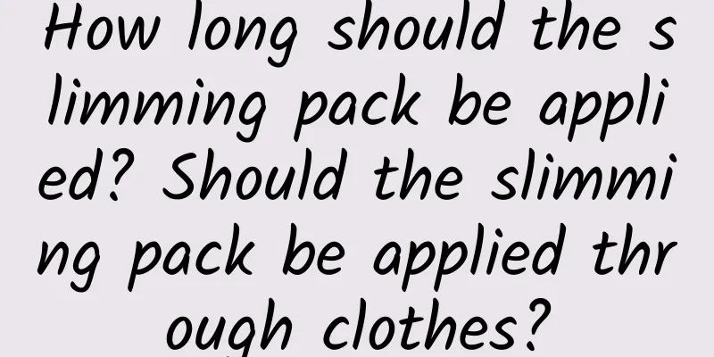 How long should the slimming pack be applied? Should the slimming pack be applied through clothes?