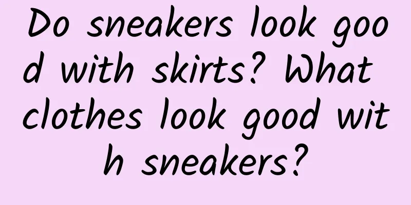 Do sneakers look good with skirts? What clothes look good with sneakers?