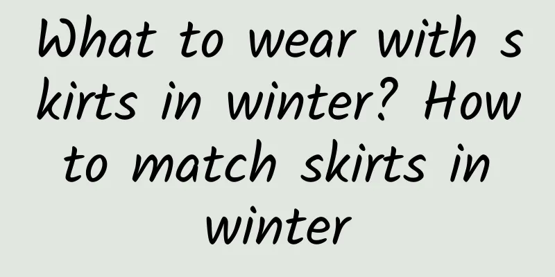 What to wear with skirts in winter? How to match skirts in winter