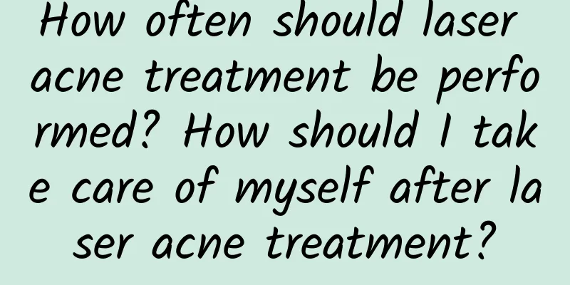 How often should laser acne treatment be performed? How should I take care of myself after laser acne treatment?
