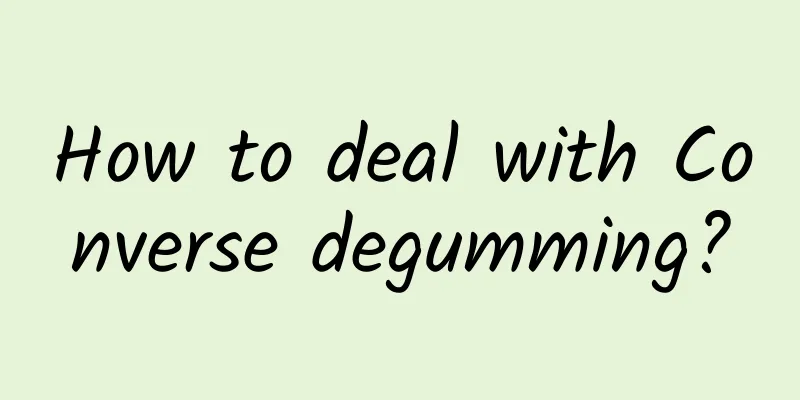 How to deal with Converse degumming?