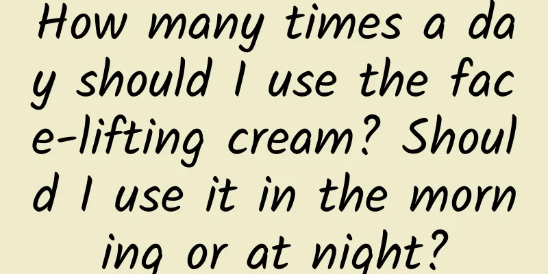 How many times a day should I use the face-lifting cream? Should I use it in the morning or at night?