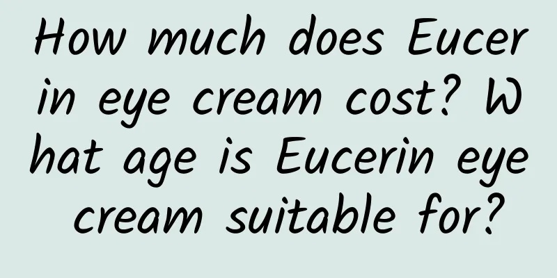 How much does Eucerin eye cream cost? What age is Eucerin eye cream suitable for?