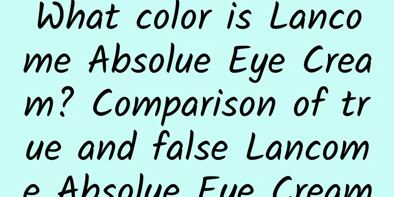 What color is Lancome Absolue Eye Cream? Comparison of true and false Lancome Absolue Eye Cream