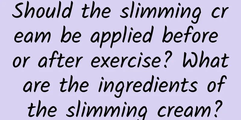 Should the slimming cream be applied before or after exercise? What are the ingredients of the slimming cream?