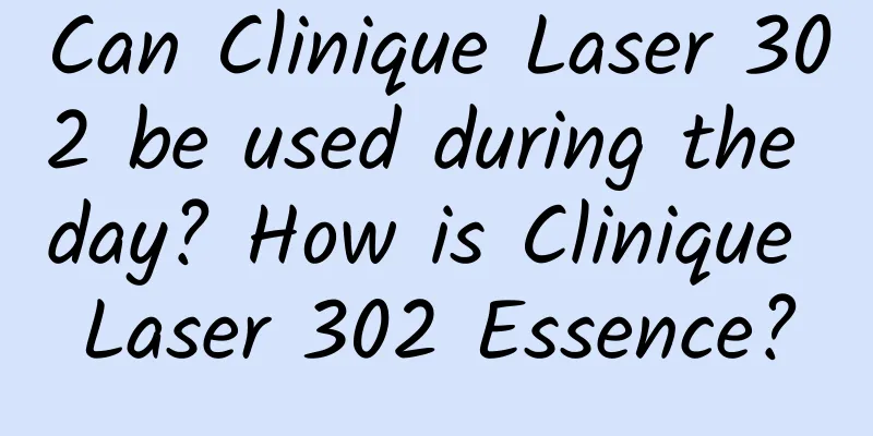 Can Clinique Laser 302 be used during the day? How is Clinique Laser 302 Essence?