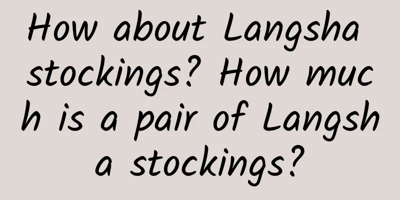 How about Langsha stockings? How much is a pair of Langsha stockings?