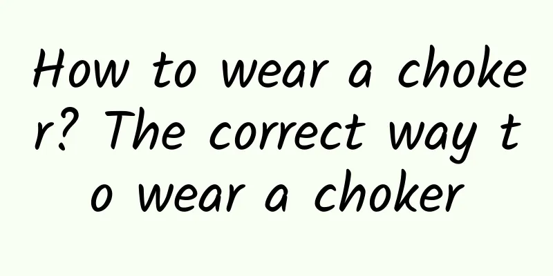 How to wear a choker? The correct way to wear a choker