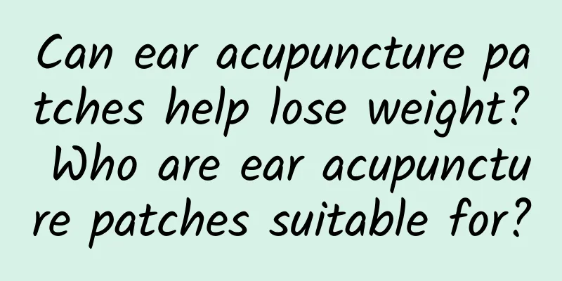 Can ear acupuncture patches help lose weight? Who are ear acupuncture patches suitable for?