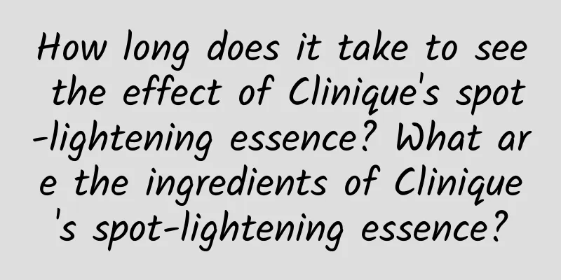 How long does it take to see the effect of Clinique's spot-lightening essence? What are the ingredients of Clinique's spot-lightening essence?