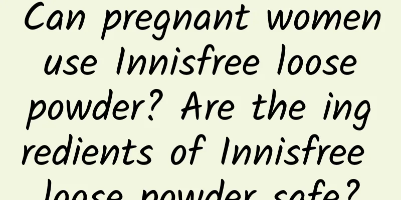Can pregnant women use Innisfree loose powder? Are the ingredients of Innisfree loose powder safe?