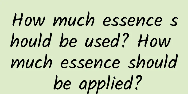 How much essence should be used? How much essence should be applied?