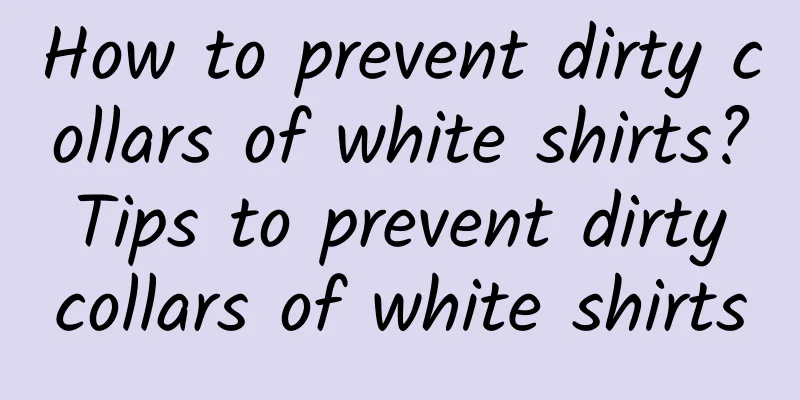 How to prevent dirty collars of white shirts? Tips to prevent dirty collars of white shirts