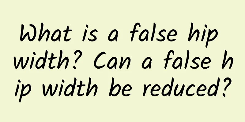 What is a false hip width? Can a false hip width be reduced?
