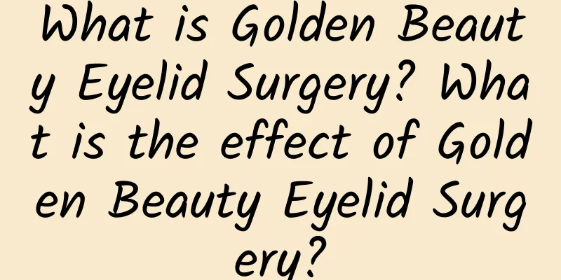 What is Golden Beauty Eyelid Surgery? What is the effect of Golden Beauty Eyelid Surgery?