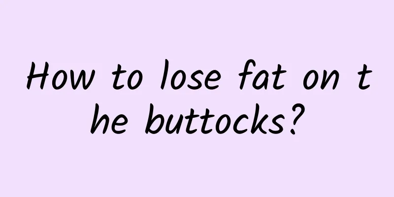 How to lose fat on the buttocks?