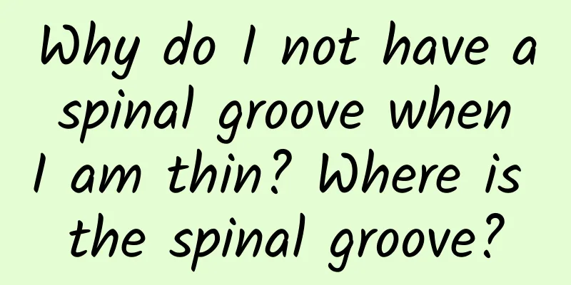 Why do I not have a spinal groove when I am thin? Where is the spinal groove?