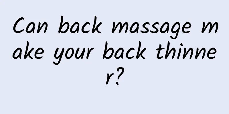 Can back massage make your back thinner?