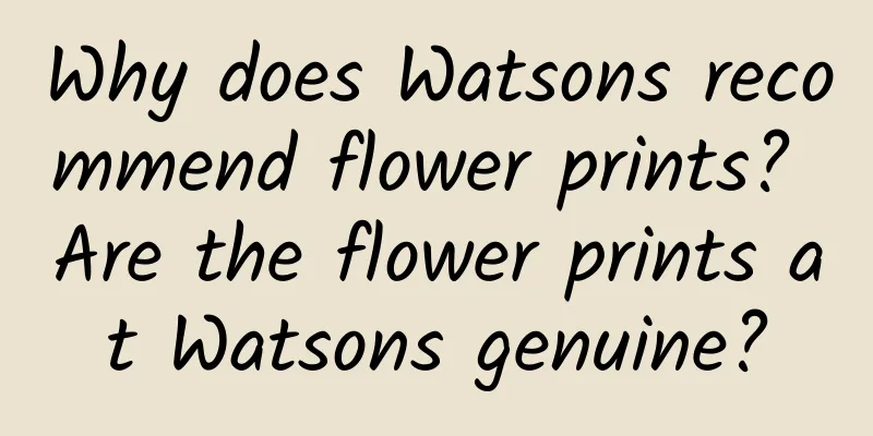 Why does Watsons recommend flower prints? Are the flower prints at Watsons genuine?