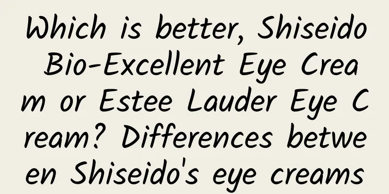 Which is better, Shiseido Bio-Excellent Eye Cream or Estee Lauder Eye Cream? Differences between Shiseido's eye creams