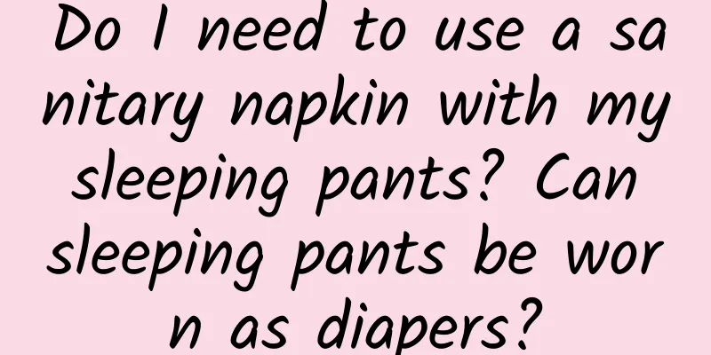 Do I need to use a sanitary napkin with my sleeping pants? Can sleeping pants be worn as diapers?